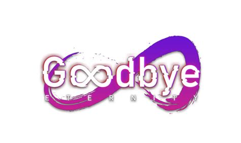 goodbye eternity|Coming soon: Goodbye Eternity